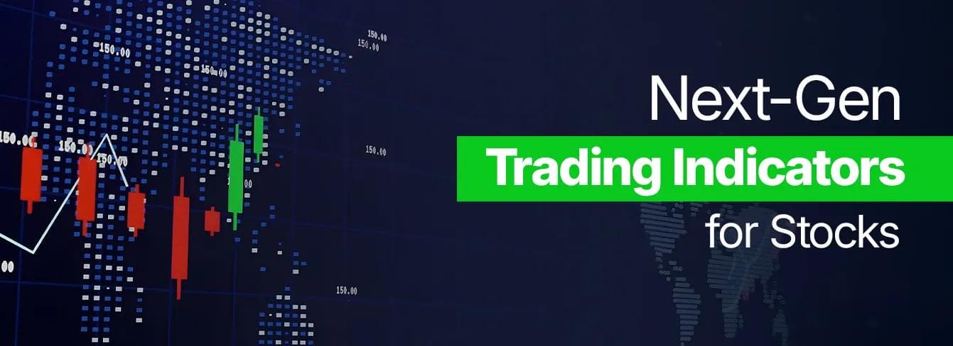 Next-Gen Trading Indicators for Stocks